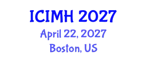 International Conference on Internal Medicine and Healthcare (ICIMH) April 22, 2027 - Boston, United States