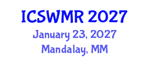 International Conference on Solid Waste Management and Recycling (ICSWMR) January 23, 2027 - Mandalay, Myanmar