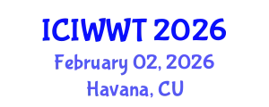 International Conference on Industrial Wastewater and Wastewater Treatment (ICIWWT) February 02, 2026 - Havana, Cuba