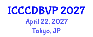 International Conference on Clinical Cardiology, Cardiac Diseases and Blood Vessel Problems (ICCCDBVP) April 22, 2027 - Tokyo, Japan