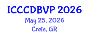 International Conference on Clinical Cardiology, Cardiac Diseases and Blood Vessel Problems (ICCCDBVP) May 25, 2026 - Crete, Greece