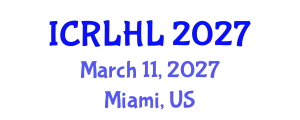 International Conference on Right to Life and Humanitarian Law (ICRLHL) March 11, 2027 - Miami, United States
