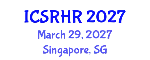 International Conference on Sexual and Reproductive Health and Rights (ICSRHR) March 29, 2027 - Singapore, Singapore