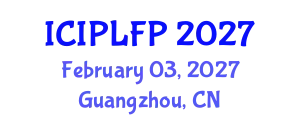 International Conference on Intellectual Property Law and Fundamental Principles (ICIPLFP) February 03, 2027 - Guangzhou, China