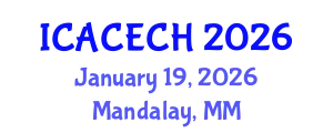 International Conference on Architectural Conservation, Engineering and Cultural Heritage (ICACECH) January 19, 2026 - Mandalay, Myanmar
