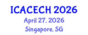 International Conference on Architectural Conservation, Engineering and Cultural Heritage (ICACECH) April 27, 2026 - Singapore, Singapore