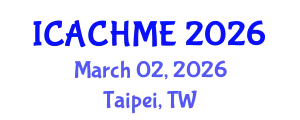 International Conference on Architectural Conservation, Heritage Management and Environment (ICACHME) March 02, 2026 - Taipei, Taiwan