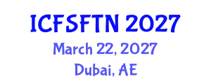 International Conference on Food Science, Food Technology and Nutrition (ICFSFTN) March 22, 2027 - Dubai, United Arab Emirates