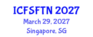 International Conference on Food Science, Food Technology and Nutrition (ICFSFTN) March 29, 2027 - Singapore, Singapore