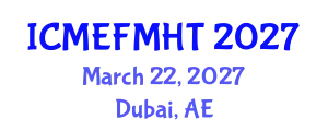 International Conference on Mechanical Engineering, Fluid Mechanics and Heat Transfer (ICMEFMHT) March 22, 2027 - Dubai, United Arab Emirates