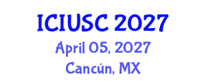 International Conference on Intelligent Urbanism and Smart Cities (ICIUSC) April 05, 2027 - Cancún, Mexico