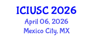 International Conference on Intelligent Urbanism and Smart Cities (ICIUSC) April 06, 2026 - Mexico City, Mexico
