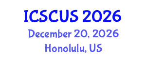 International Conference on Smart Cities and Urban Strategies (ICSCUS) December 20, 2026 - Honolulu, United States
