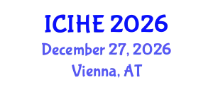International Conference on Innovation in Higher Education (ICIHE) December 27, 2026 - Vienna, Austria