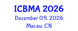 International Conference on Business Management and Administration (ICBMA) December 09, 2026 - Macau, China