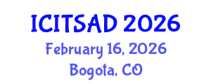 International Conference on Information Technology Systems, Analysis and Design (ICITSAD) February 16, 2026 - Bogota, Colombia