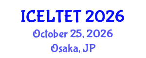 International Conference on Education, Learning, Teaching and Educational Transformation (ICELTET) October 25, 2026 - Osaka, Japan