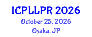 International Conference on Philosophy, Law and Legal Practice (ICPLLPR) October 25, 2026 - Osaka, Japan