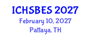 International Conference on Humanities, Social, Behavioral and Educational Sciences (ICHSBES) February 10, 2027 - Pattaya, Thailand