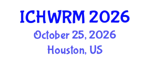 International Conference on Hydrogeology, Water Resources and Modeling (ICHWRM) October 25, 2026 - Houston, United States
