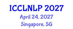 International Conference on Computational Linguistics and Natural Language Processing (ICCLNLP) April 24, 2027 - Singapore, Singapore