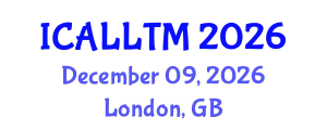 International Conference on Applied Linguistics and Language Teaching Methodology (ICALLTM) December 09, 2026 - London, United Kingdom