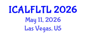 International Conference on Applied Linguistics to Foreign Language Teaching and Learning (ICALFLTL) May 11, 2026 - Las Vegas, United States