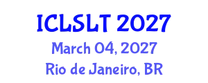 International Conference on Linguistics in Second Language Teaching (ICLSLT) March 04, 2027 - Rio de Janeiro, Brazil