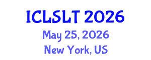 International Conference on Linguistics in Second Language Teaching (ICLSLT) May 25, 2026 - New York, United States