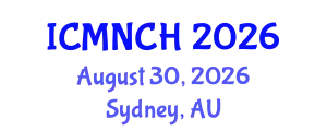 International Conference on Maternal, Newborn, and Child Health (ICMNCH) August 30, 2026 - Sydney, Australia
