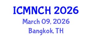 International Conference on Maternal, Newborn, and Child Health (ICMNCH) March 09, 2026 - Bangkok, Thailand