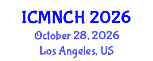International Conference on Maternal, Newborn, and Child Health (ICMNCH) October 28, 2026 - Los Angeles, United States