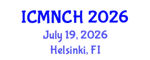 International Conference on Maternal, Newborn, and Child Health (ICMNCH) July 19, 2026 - Helsinki, Finland