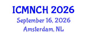 International Conference on Maternal, Newborn, and Child Health (ICMNCH) September 16, 2026 - Amsterdam, Netherlands