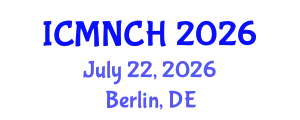 International Conference on Maternal, Newborn, and Child Health (ICMNCH) July 22, 2026 - Berlin, Germany
