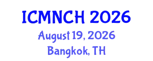 International Conference on Maternal, Newborn, and Child Health (ICMNCH) August 19, 2026 - Bangkok, Thailand