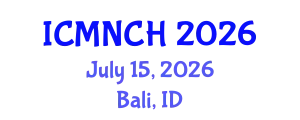 International Conference on Maternal, Newborn, and Child Health (ICMNCH) July 15, 2026 - Bali, Indonesia