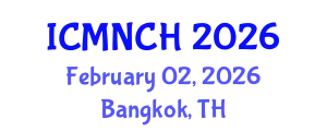 International Conference on Maternal, Newborn, and Child Health (ICMNCH) February 02, 2026 - Bangkok, Thailand