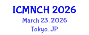 International Conference on Maternal, Newborn, and Child Health (ICMNCH) March 23, 2026 - Tokyo, Japan