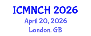 International Conference on Maternal, Newborn, and Child Health (ICMNCH) April 20, 2026 - London, United Kingdom