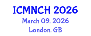 International Conference on Maternal, Newborn, and Child Health (ICMNCH) March 09, 2026 - London, United Kingdom