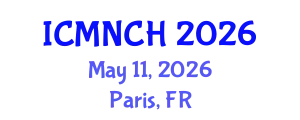 International Conference on Maternal, Newborn, and Child Health (ICMNCH) May 11, 2026 - Paris, France