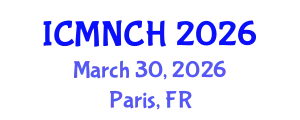 International Conference on Maternal, Newborn, and Child Health (ICMNCH) March 30, 2026 - Paris, France