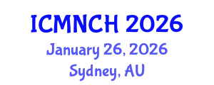 International Conference on Maternal, Newborn, and Child Health (ICMNCH) January 26, 2026 - Sydney, Australia