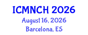 International Conference on Maternal, Newborn, and Child Health (ICMNCH) August 16, 2026 - Barcelona, Spain