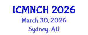 International Conference on Maternal, Newborn, and Child Health (ICMNCH) March 30, 2026 - Sydney, Australia