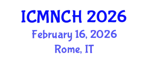 International Conference on Maternal, Newborn, and Child Health (ICMNCH) February 16, 2026 - Rome, Italy