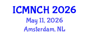 International Conference on Maternal, Newborn, and Child Health (ICMNCH) May 11, 2026 - Amsterdam, Netherlands