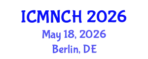 International Conference on Maternal, Newborn, and Child Health (ICMNCH) May 18, 2026 - Berlin, Germany