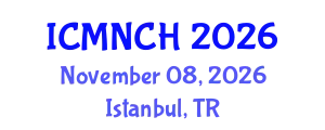 International Conference on Maternal, Newborn, and Child Health (ICMNCH) November 08, 2026 - Istanbul, Turkey